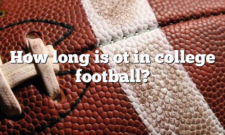 How long is ot in college football?