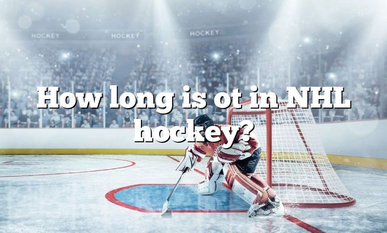 How long is ot in NHL hockey?