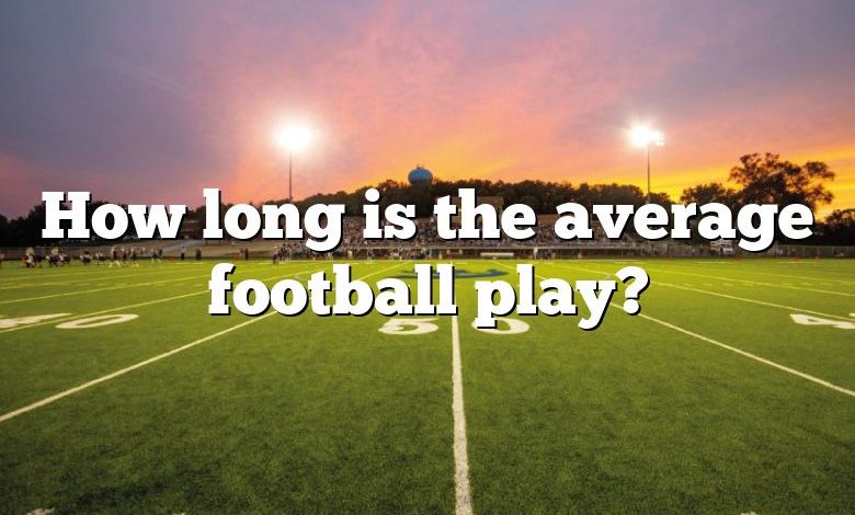 How long is the average football play?