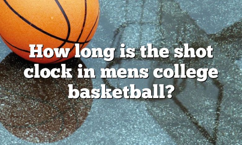 How long is the shot clock in mens college basketball?