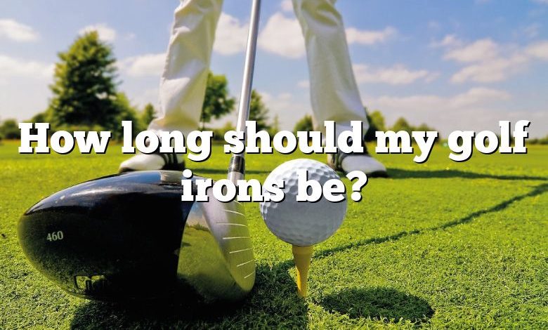 How long should my golf irons be?