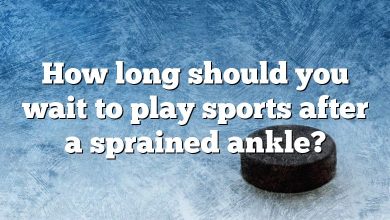 How long should you wait to play sports after a sprained ankle?