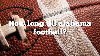 How long till alabama football?