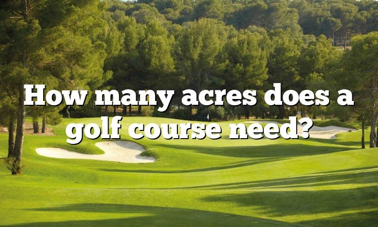 How many acres does a golf course need?