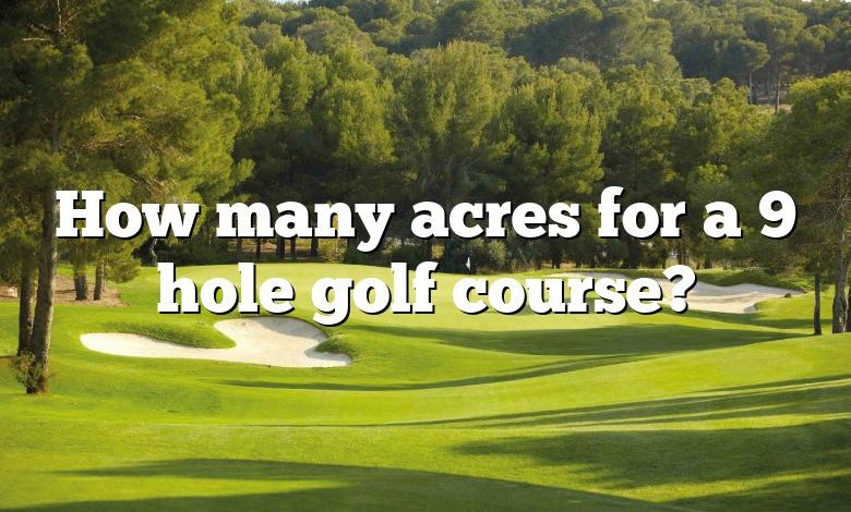 How many acres for a 9 hole golf course?