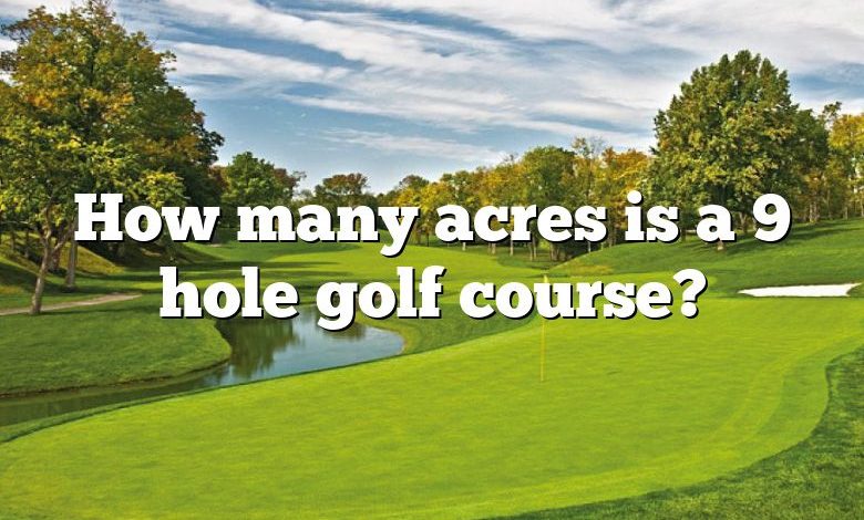 How many acres is a 9 hole golf course?