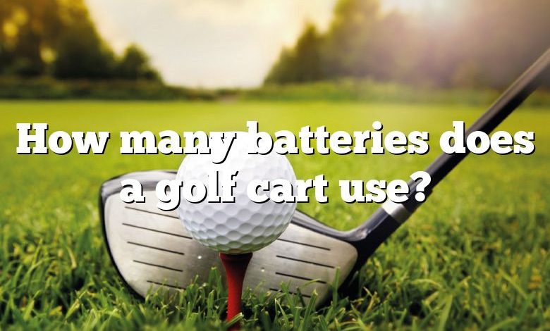 How many batteries does a golf cart use?