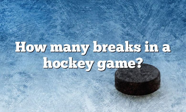 How many breaks in a hockey game?