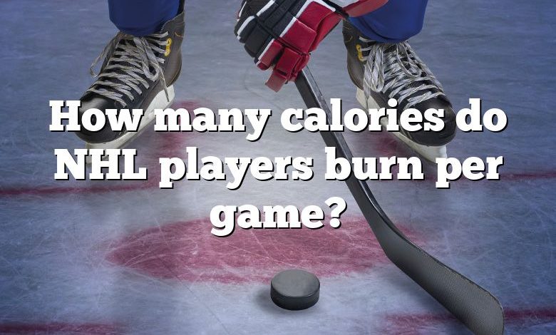 How many calories do NHL players burn per game?