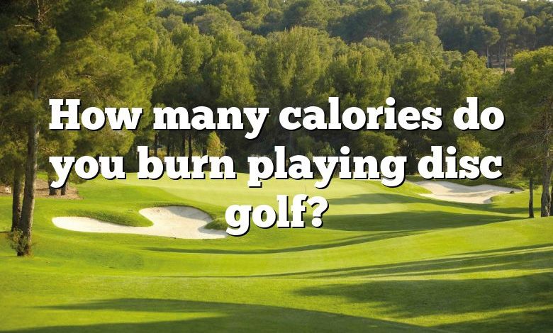 How many calories do you burn playing disc golf?