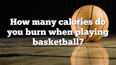 How many calories do you burn when playing basketball?