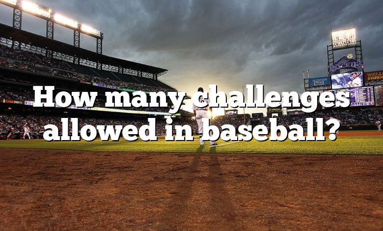 How many challenges allowed in baseball?