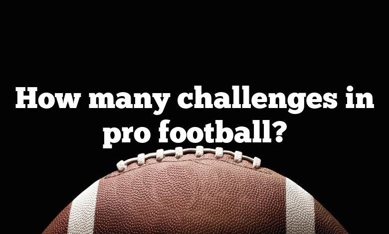 How many challenges in pro football?
