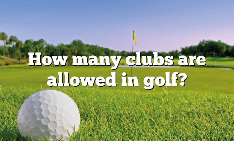 How many clubs are allowed in golf?
