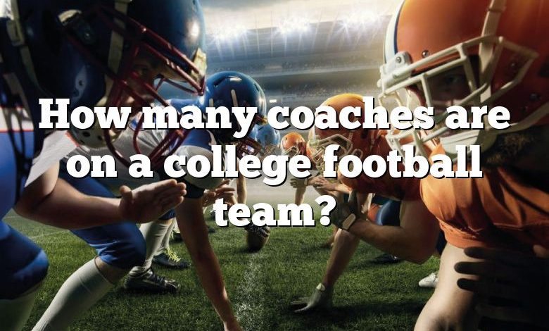 How many coaches are on a college football team?