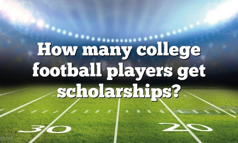 How many college football players get scholarships?