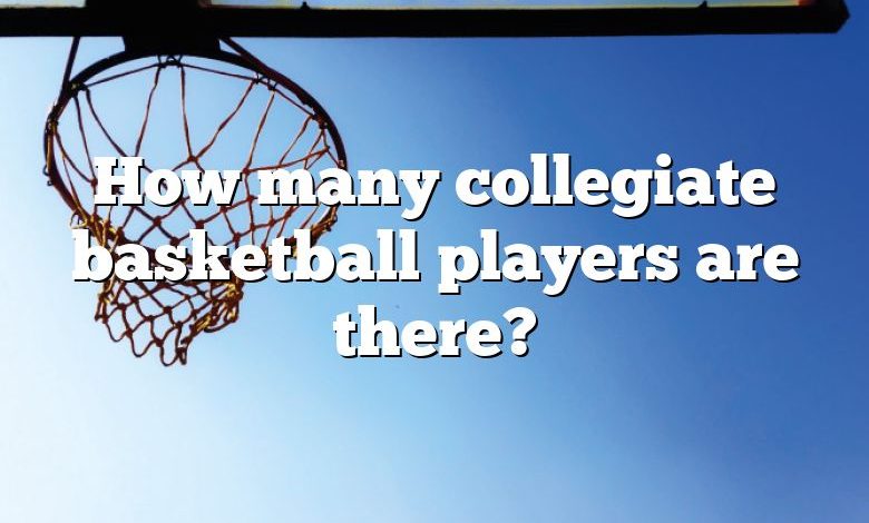 How many collegiate basketball players are there?