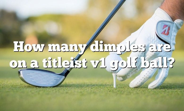 How many dimples are on a titleist v1 golf ball?