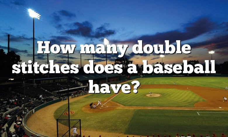 How many double stitches does a baseball have?