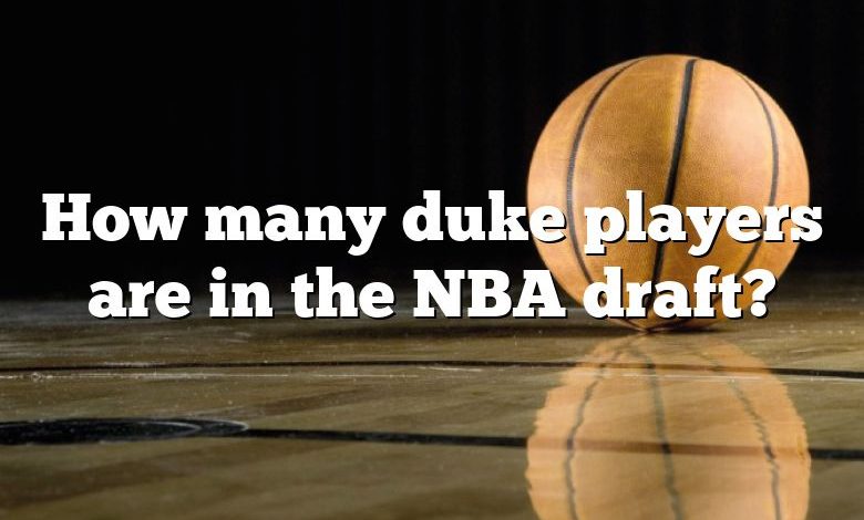How many duke players are in the NBA draft?