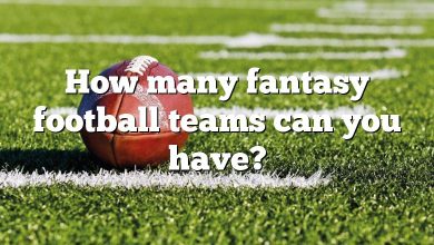 How many fantasy football teams can you have?