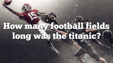 How many football fields long was the titanic?