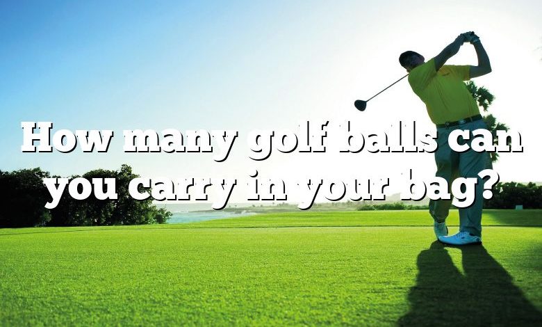 How many golf balls can you carry in your bag?