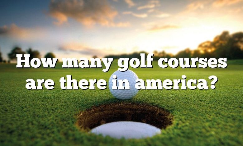 How many golf courses are there in america?