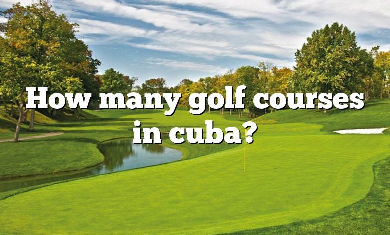 How many golf courses in cuba?