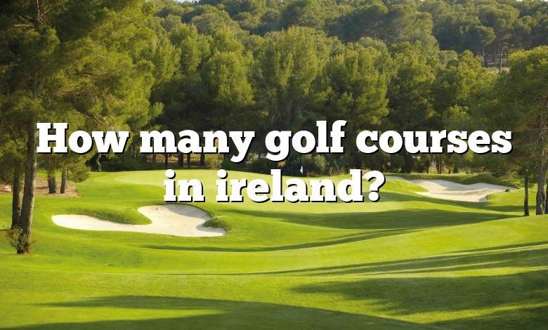 How many golf courses in ireland?