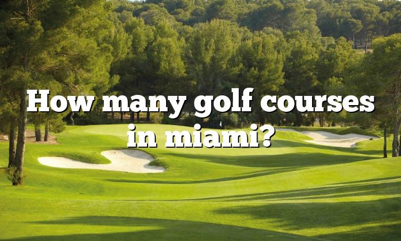 How many golf courses in miami?