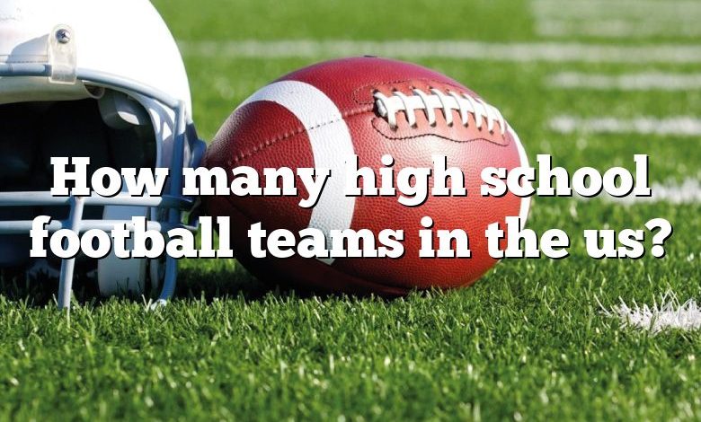 How many high school football teams in the us?