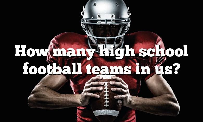 How many high school football teams in us?