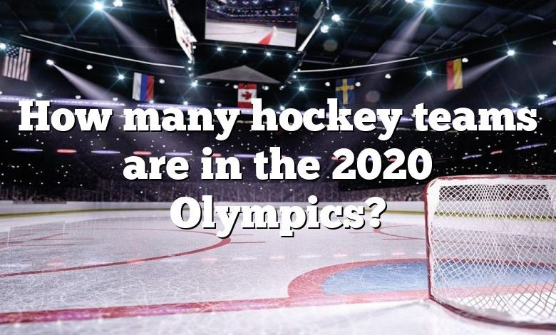 How many hockey teams are in the 2020 Olympics?