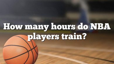 How many hours do NBA players train?