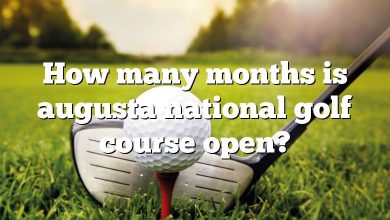 How many months is augusta national golf course open?