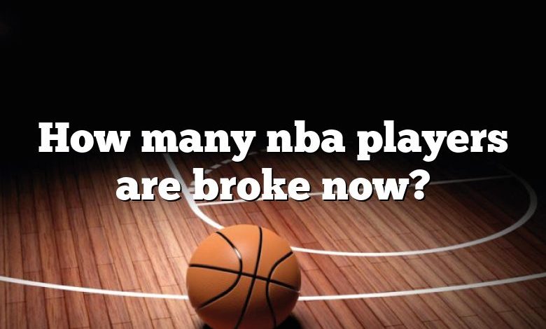 How many nba players are broke now?