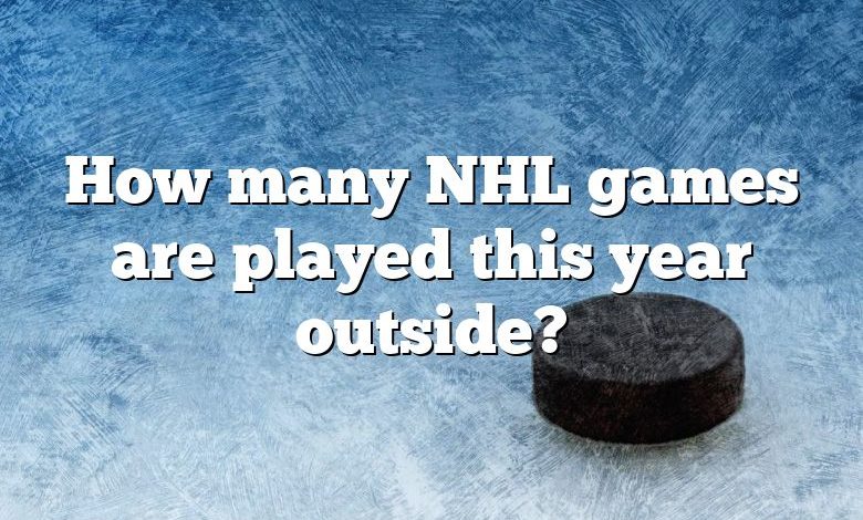 How many NHL games are played this year outside?