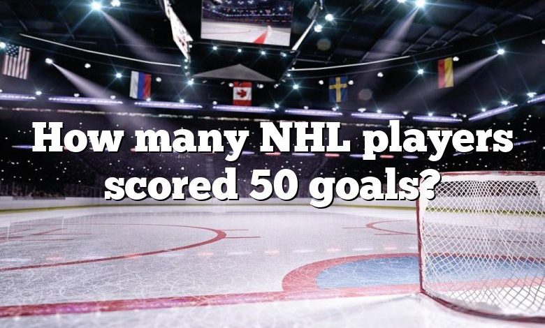 How many NHL players scored 50 goals?