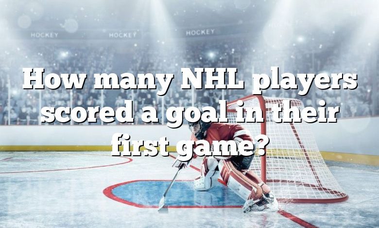 How many NHL players scored a goal in their first game?