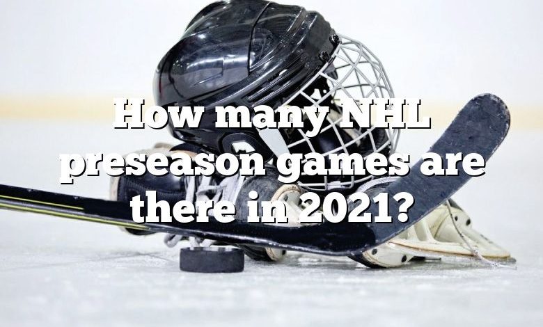 How many NHL preseason games are there in 2021?