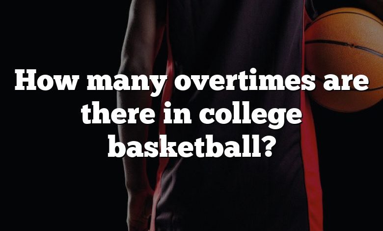 How many overtimes are there in college basketball?