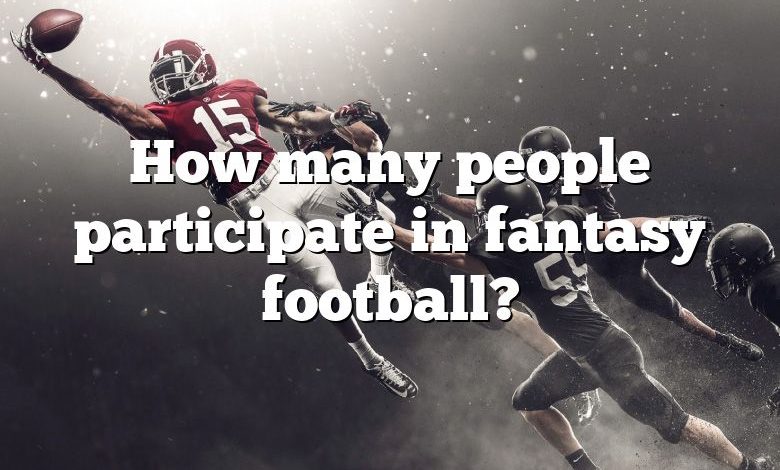 How many people participate in fantasy football?