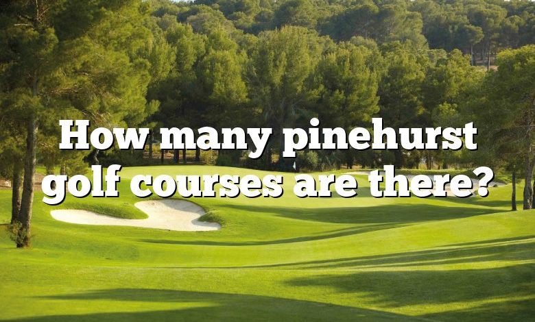 How many pinehurst golf courses are there?