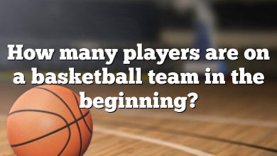 How many players are on a basketball team in the beginning?