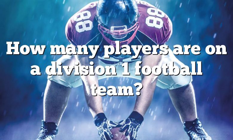 How many players are on a division 1 football team?