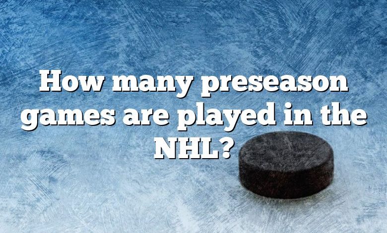 How many preseason games are played in the NHL?