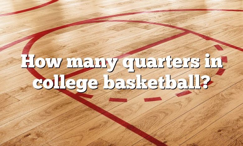 How many quarters in college basketball?