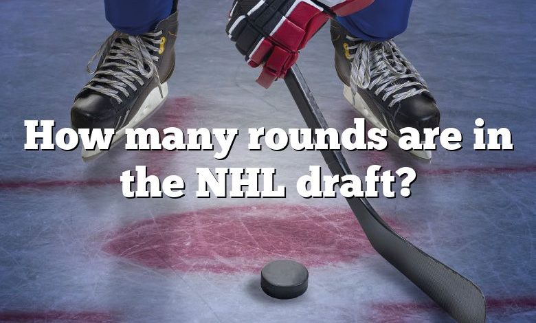 How many rounds are in the NHL draft?