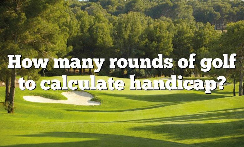 How many rounds of golf to calculate handicap?